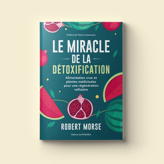 Le miracle de la détoxification — Robert Morse